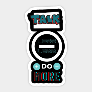 Talk less do more Sticker